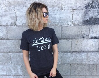 Clothes over Bros T shirt / Funny Tee / Graphic Tee / Womens Tee / Graphic T shirt / Screen Printed