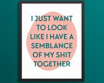 Dorm Decor. Apartment Decor. College Dorm Decorations. Funny Dorm Room Art. Home Decor. Wall Art. Art Print. Shit Together. Funny Art Print