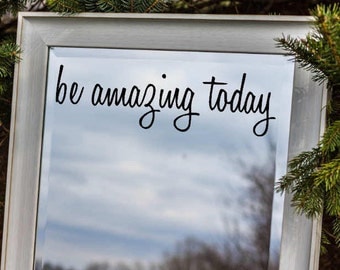 Be Amazing Today Mirror Decal Sticker / Mirror Decal Sticker / Wall Decal / Wall Quote
