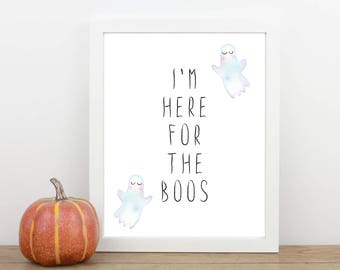I'm Here For The Boos, Ghost Halloween Sign, Halloween Poster, Halloween Party Print, Halloween Ghost Print, Halloween Party Decorations