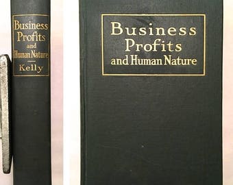 ON SALE Business Profits and Human Nature: How to Increase the First by a Knowledge of the Second - Fred C. Kelly (1st Edition Illustrated 1