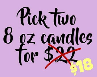 Pick two 8 oz candles (On Sale!!)