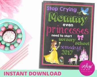First Day of NURSERY School Sign | Princess Sign | Stop Crying Mom 1st Day of School Sign | Back to School Sign INSTANT DOWNLOAD