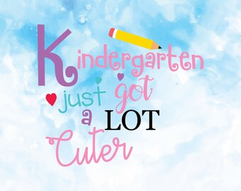 Kindergarten just got Cuter, Kindergarten svg, Teacher Svg, Monogram Svg, School SVG, Cricut Files, Silhouette Files, T-shirt, Iron On