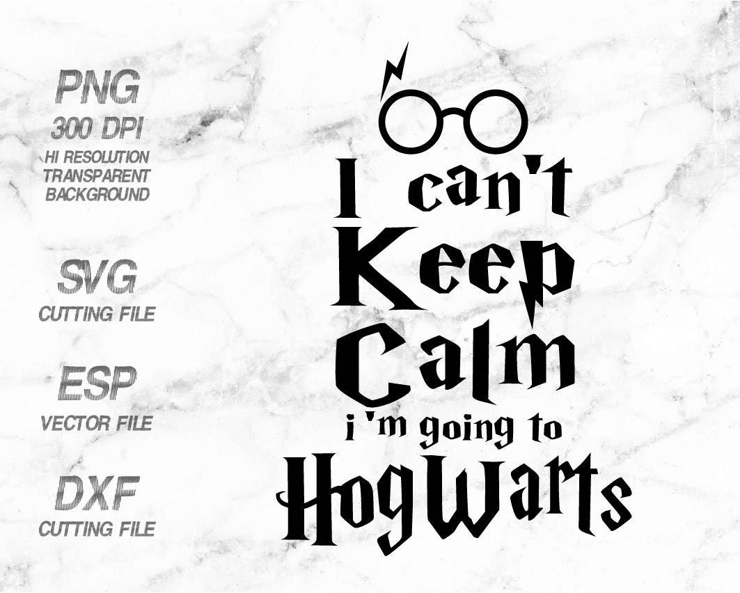 Download Harry Potter i can't keep calm i 'm going to Hogwarts Harry Potter Quote ,SVG,Clipart,esp,dxf ...