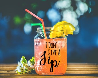 I Don't Give A Sip Decal-Wine Glass Decal-Mug Decal-Mason Jar Decal-Wine Decal-Cute Decal-Vinyl Decal-Cup Decal-Yeti Decal-Hydroflask Decal