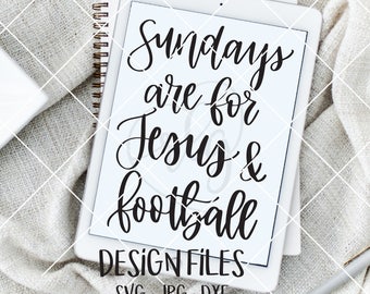 Sundays are for Jesus & Football | hand lettered design file | vinyl | silhouette | cricut | SVG | DXF | JPG