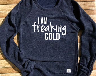 Tri-Blend Crew Neck Sweatshirt Unisex I Am Freaking Cold