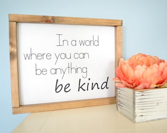 In a world where you can be anything be kind sign // Framed modern farmhouse sign // Black and White Home Decor // Kindness Sign