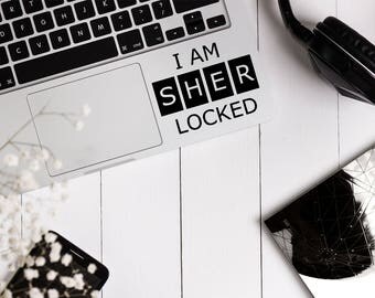 Decal {I am SHERlocked}-Laptop Decal/Laptop Sticker/Phone decal/Phone sticker/Car Sticker/Car Decal/Window Decal/Window Sticker