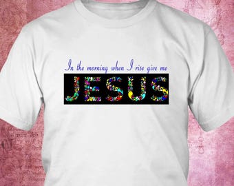 Jesus T shirt, Jesus tee, give me Jesus tee, christian shirt, christian tee, christian t shirt, religious tee, religious shirt, t shirts