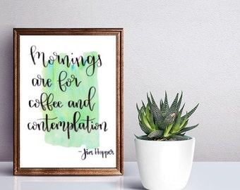 Stranger Things, Mornings are for coffee and contemplation, Stranger Things Poster, Stranger Things Quote, Coffee Lover gift, Coffee Gift