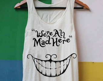 We're All Mad Here Shirt - Alice in Wonderland Shirt - Cheshire Cat Shirt