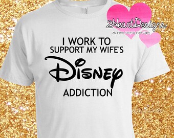 SHIPPED Vinyl I work to support my Wife's Disney addiction