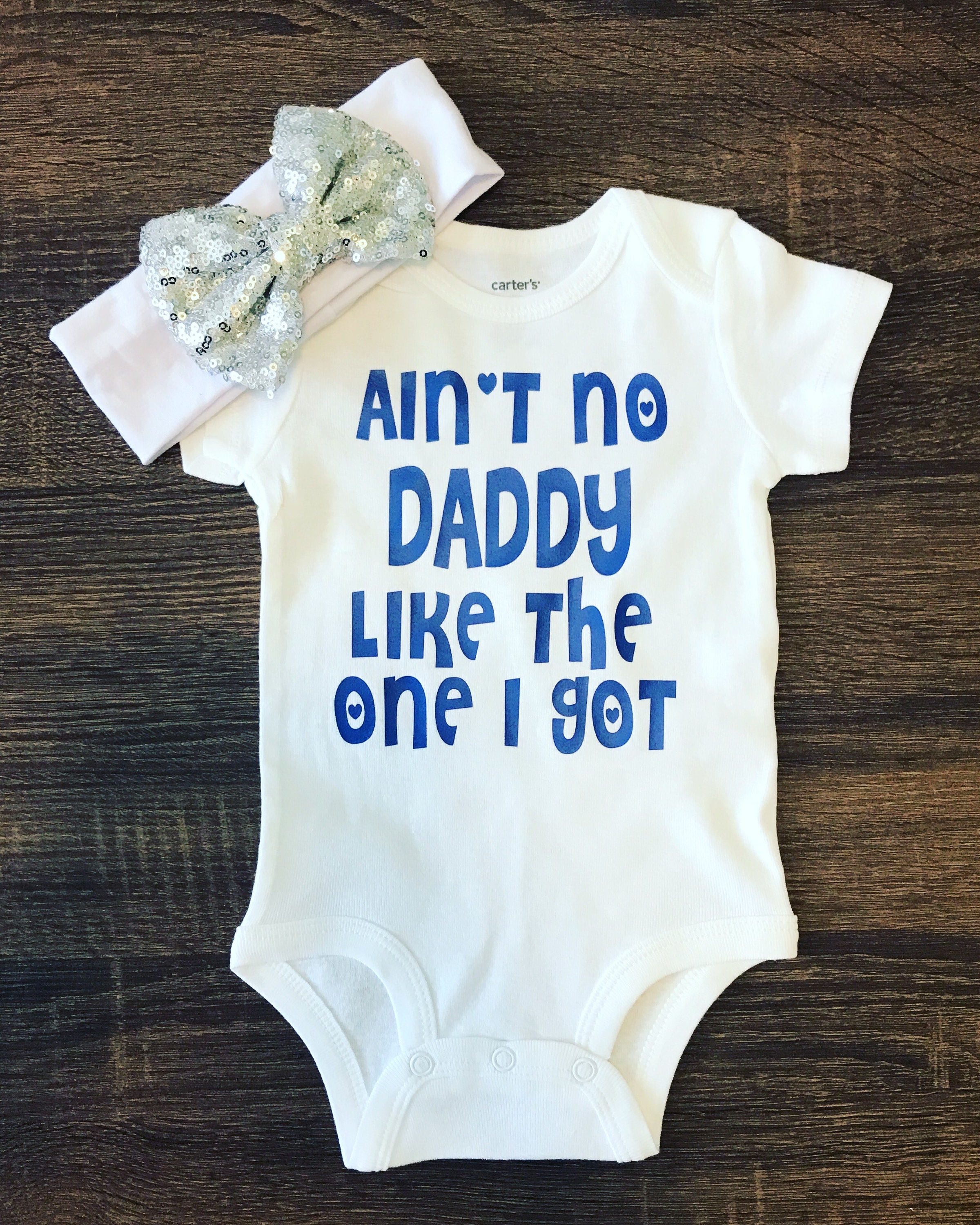 Aint No Daddy Like The One I Got Baby Shower Gift Baby