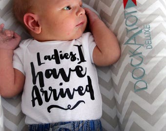 Ladies I Have Arrived Onesie (Item #1015)
