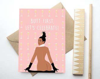 Butt First, Let's Celebrate - Kim Kardashian Birthday Card - Celebration - Kim Kardashian card - Celebrity Greeting Card - Kylie - Kendall