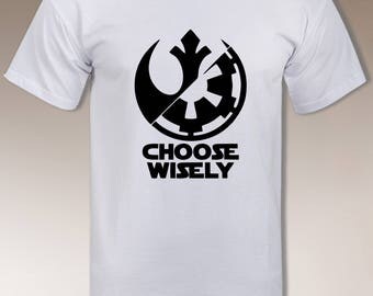 Starwars quote t shirt, Choose Wisely t, For Men