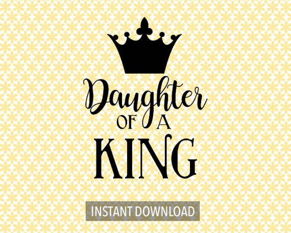 Download Daughter of a King digital download of cut files: svg dxf