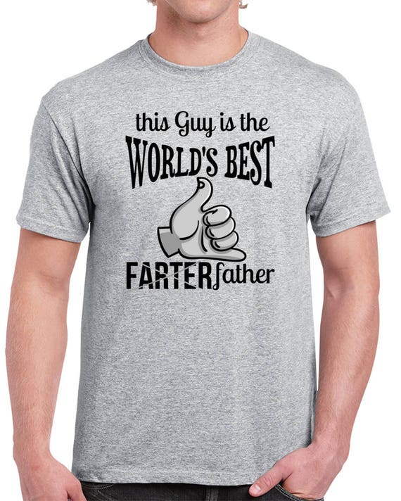 Funny T-shirt Worlds Best Farter,World's Greatest Farter Father, World's Best Father Shirt, Father's Day Gift for Dad,Funny T-Shirt For Dad