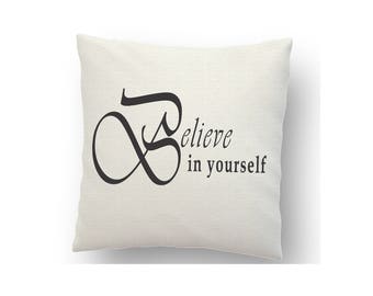 Believe in yourself inspirational cushion cover, printed using sublimation ink and a heat press