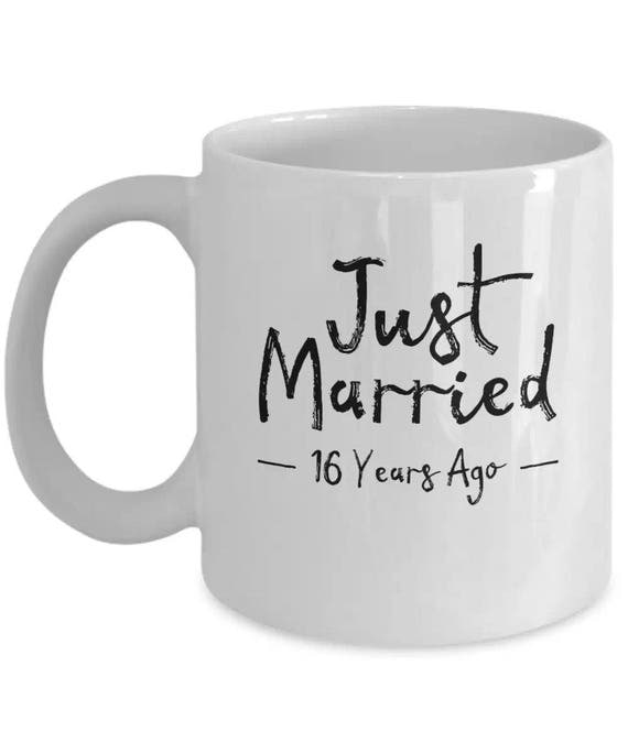16th Wedding Anniversary Gift Just Married 16 Years Ago Mug