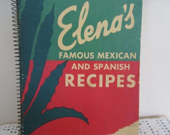 Vintage Cookbook Elena's Famous Mexican and Spanish Recipes 1950 Spiral Bound Soft Cover