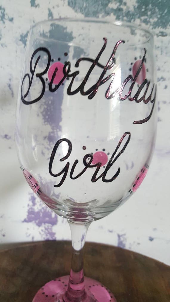 Birthday Girl Wineglass, Wine Lover Wineglass, Birthday wineglass, wineglass