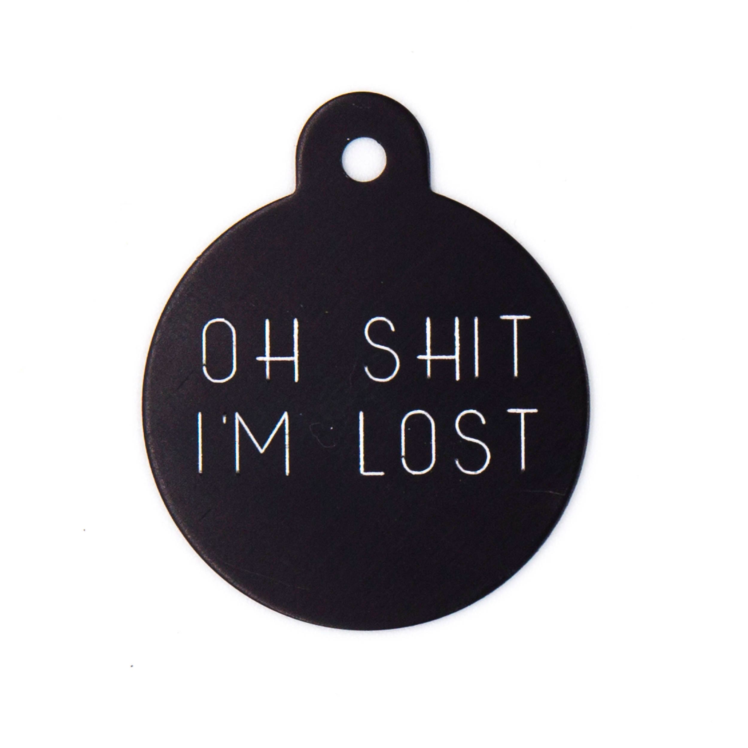 Oh Shit I'm Lost Pet ID Tag