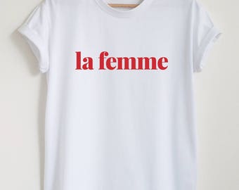 la femme T-shirt, womens or unisex french slogan shirt, la femme stylish fashion tee