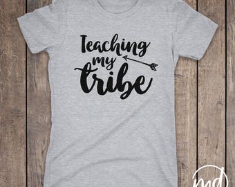 Teaching My Tribe Tshirt, Teacher Tribe Shirt, Back to School Teach Shirt, Inspirational Teacher Tshirt, First Day of School Teacher Shirt