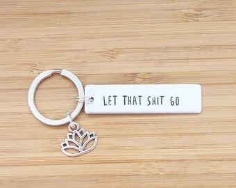 hand stamped keychain | let that shit go
