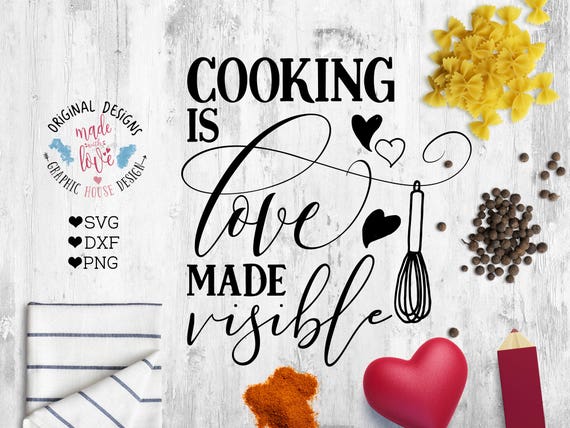 Download Cooking svg, kitchen svg, cooking is love made visible ...