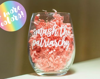 SMASH THE PATRIARCHY stemless wine glass || feminism quote 15 oz stemless wine glass || additional phrases + colors available!