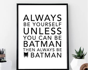 Always Be Yourself ... Batman Print // Minimalist // Art // Typography // Fashion // Scandinavian Poster // Boho // Modern Office