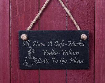 Funny sign: I'll have a cafe mocha vodka valium latte to go please (FAD1007)