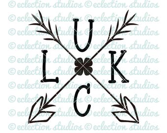 St Patricks Day SVG, luck sign svg, lucky clover, arrows, rustic SVG, dxf, eps, png, jpg shirt or sign cut file for silhouette or cricut