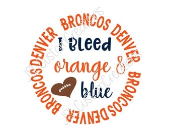 I bleed orange & blue SVG, eps, DXF, png cut file for Silhouette, Cricut, Vectors, Denver Broncos, NFL, Tailgating, Football, Sports