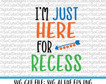 I'm just here for Recess SVG, svg saying, back to school svg, class svg, PNG, Cricut, Silhouette, Cut File Clip art, teacher svg
