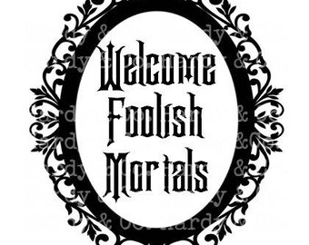 Disney Haunted Mansion Welcome Foolish Mortals inspired sign