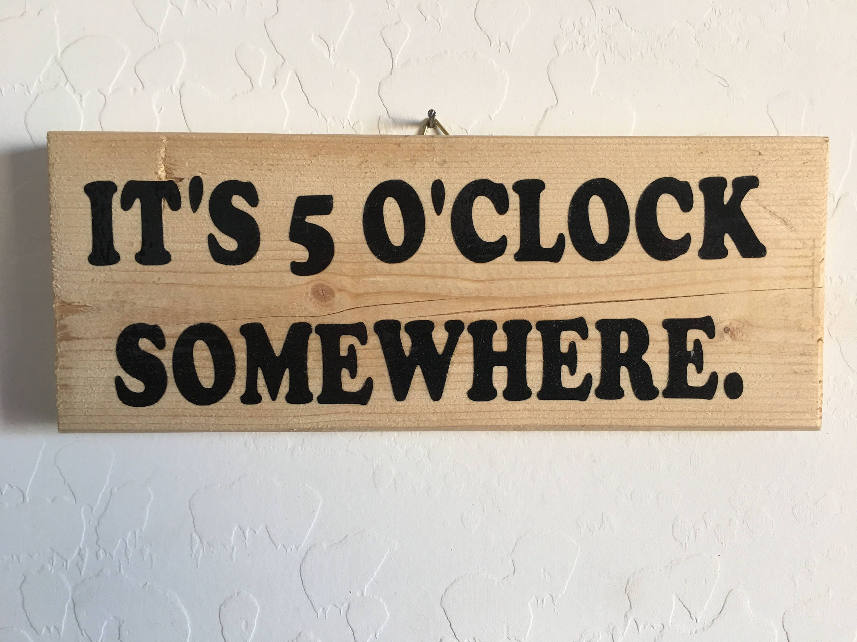 Quote Wood Plaque Sign It's 5 o'clock somewhere.