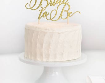 SALE - Bride To Be Cake Topper, Bridal Shower Cake Topper, Gold Bride To Be, Bachelorette Party Cake Topper, Bridal Shower Decor