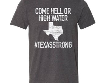 Come Hell or High Water T-Shirt. Texas Strong Shirt. #texasstrong. Texas Strong Hurricane Harvey T-Shirt. Hell or High Water. 9+ Colors.