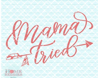 Free Free Mama Tried Svg 683 SVG PNG EPS DXF File