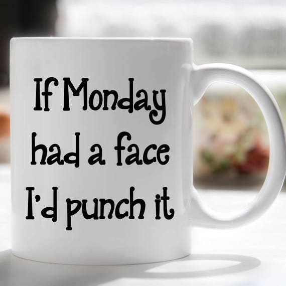 If Monday Had A Face I'd Punch It Coffee Mug Admin Day