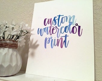 Custom Watercolor Calligraphy Quote Print ~ Personalized Watercolor Quote Print ~ Custom Print ~ Custom Order ~ Custom Watercolor Design