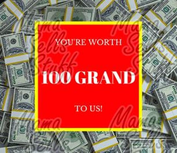 You're worth 100 grand Thank you card for goodie or gift