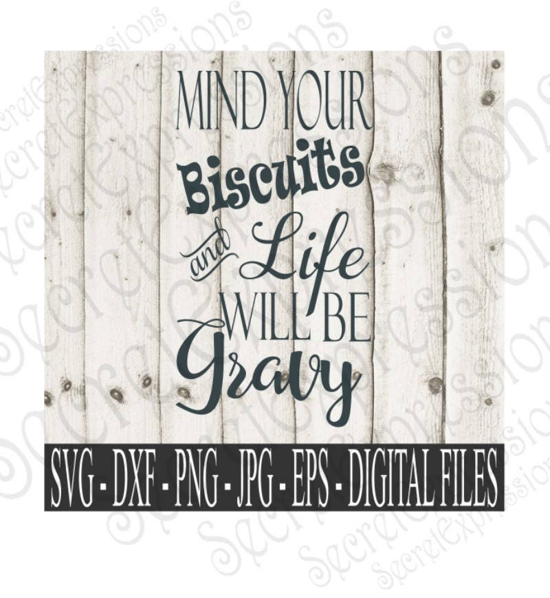 Download Mind You Biscuits And Life Will Be Gravy Svg, Biscuits ...