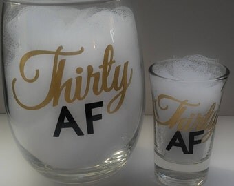 FREE SHIPPING, 30th Birthday Wine Glass, 30th Birthday Gift for her, Thirty AF, 30 af, Wine Glass, Birthday Shot Glass, Dirty 30, Wine Gift