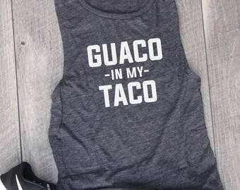 Guaco in my Taco Muscle Tee, Funny Shirt, Gym Shirt, Workout Top, Muscle Tank, Yoga Top